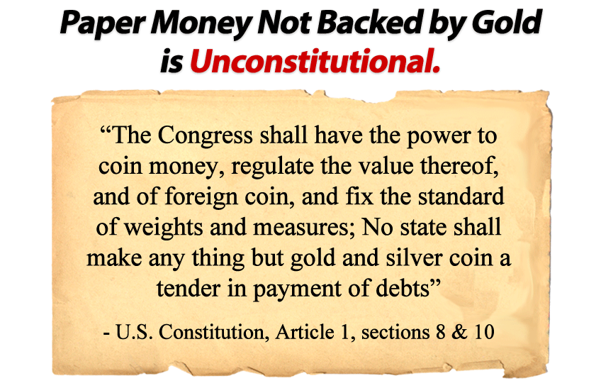 Paper Money Not Backed by Gold is Unconstitutional.